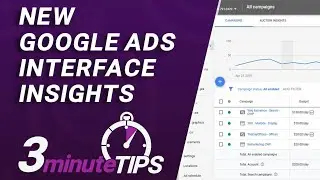 The Google Ads New Interface -  My TIPS and Favorite Aspects of The New Google AdWords Interface