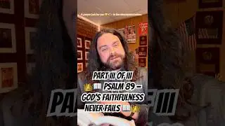 PART III of III 👑📖PSALM 89&mdash;God&rsquo;s Faithfulness Never Fails📖👑 #psalmsunday #psalmsproject #JESUS