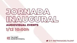 Setmana del Talent 2020 - Jornada Inaugural: Audiovisual Events (Versi&oacute; en catal&agrave;)