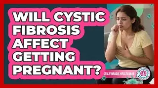 Will Cystic Fibrosis Affect Getting Pregnant?