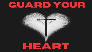 Guard Your Heart