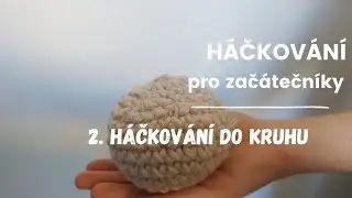 Základy háčkování - druhý díl - háčkování do kruhu