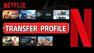How to Transfer Profile in Netflix 2024?