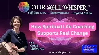 How Spiritual Life Coaching Supports Real Change | OurSoulWhisper Holistic Coaching and Integration&trade;