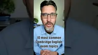 Common topics in the Cambridge English exams: B2 First, C1 Advanced and C2 Proficiency FCE CAE CPE