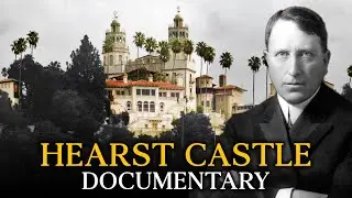 The Tragic Story of Hearst Castle: The 28-Year Dream William Randolph Hearst Never Finished