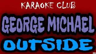 GEORGE MICHAEL - OUTSIDE ( KARAOK&Ecirc; )