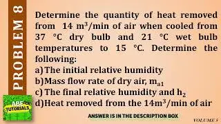 Determine the quantity of heat removed from  14 m3/min of air when cooled from 37 °C dry bulb and 21