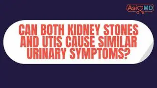 Asia MD Medical Minute: Kidney Stone Symptoms vs  UTI