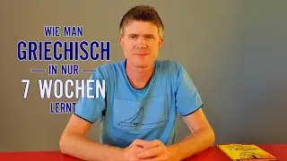 Wie man Griechisch in nur 7 Wochen lernen kann