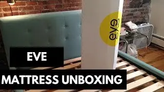 Eve Mattress Unboxing