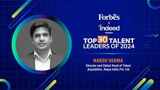 Forbes India and Indeed Present Top 30 Talent Leaders of 2024 - Harsh Verma