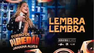 Lembra Lembra - Janaina Alves Forr&oacute; de pared&atilde;o (AO VIVO)