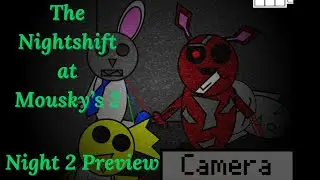 The Nightshift at Mousky's 2 [Night 2 Preview]