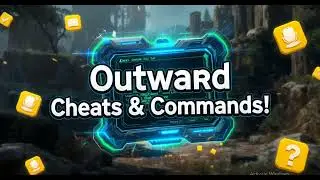 List of Outward Cheats and Console Commands