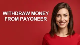 Withdraw Money From Payoneer - AshleyHowTo