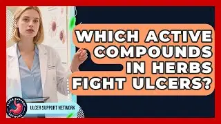 Which Active Compounds In Herbs Fight Ulcers? - Ulcer Support Network