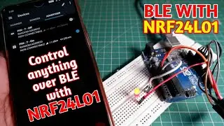 Control LED over BLE with NRF24L01| Arduino NRF BLE Tutorial | nrf24l01 btle with ac light bulb