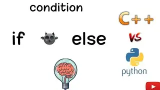 07 Condition (if , else) by using C++ and Python (C++ vs Python)
