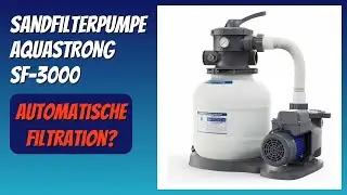 BEWERTUNG (2025): Sandfilterpumpe AQUASTRONG SF-3000. Infos