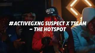 #ActiveGxng Suspect X T.Scam - The Hotspot | @PacmanTv LYRICS