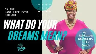 Dream Interpretation with Life Coach and Intuitive Consultant, Avalaura Gaither