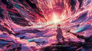 EPIC ANIME OST BGM | 1 HOUR CINEMATIC POWER PLAYLIST