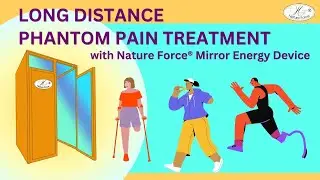 Phantom Pain Natural New Treatment with Nature Force&reg; Mirror Energy Device, pain relief in 30min