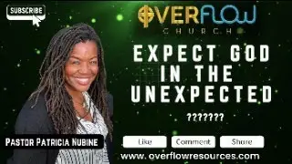Expect God in The Unexpected |  Pastor Patricia Nubine | Overflow Church
