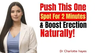 The 2-Minute Pressure Point Trick for Stronger, Natural Erections/Dr. Charlotte Hayes