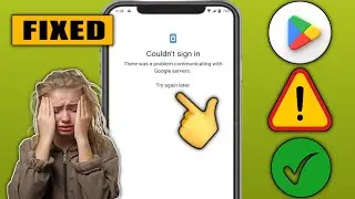 How to Fix Couldn't Sign in Error of GooglePlay Store (2025)