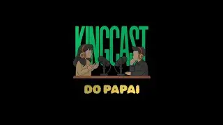 Ep.05 PEDRO HENRIQUE [KINGCAST DO PAPAI]
