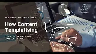 Elevating Your B2B Communications Through Content Templatising