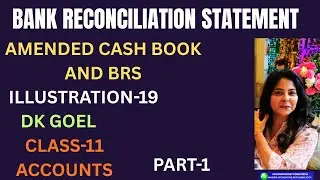 BANK RECONCILIATION STATEMENT| AMENDED CASH BOOK| ILLUSTRATION 19| DK GOEL| CLASS 11 | ACCOUNTANCY