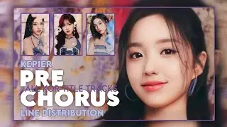 KEP1ER (케플러) - 'PRE-CHORUS' (ALL KOREAN TITLE TRACKS) ~ Line Distribution [until Shooting Star]