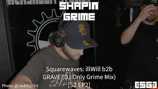 Squarewaves: illWill b2b GRAVE (DJ Only Grime Mix) [S2 EP2]