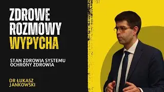 Zdrowe Rozmowy Wypycha: Stan zdrowia systemu ochrony zdrowia