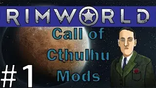 Return To RimWorld: RimWorld  Call of Cthulhu ALPHA 17 part 1