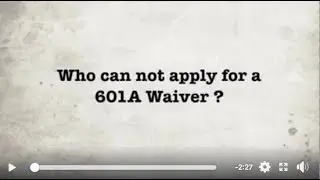 Who can not apply for a 601A Waiver ?