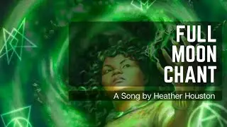 Full Moon Chant (Coven Chants) Heather Houston 2020