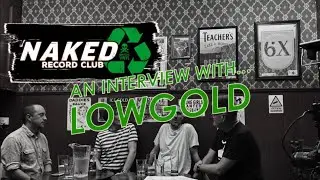 NAKED Record Club interviews UK indie band Lowgold
