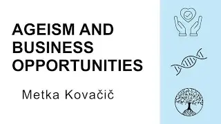 Metka Kovačič - Ageism and Business Opportunities