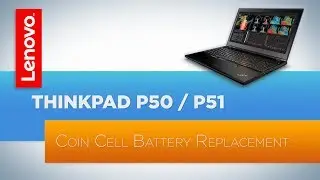 ThinkPad P50 / P51 Laptop - Coin Cell Battery Replacement