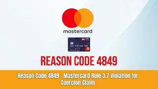 Reason Code 4849 - Mastercard Rule 3.7 Violation for Coercion Claim