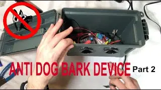 How to Stop a Dog from Barking - Anti Bark Device Part 2: Final Build --- Animal & Pest Deterrent