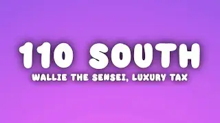 Wallie the Sensei, Luxury Tax - 110 SOUTH (Lyrics)
