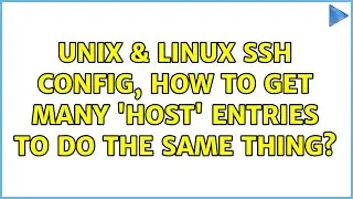 Unix & Linux: ssh config, how to get many 'Host' entries to do the same thing?