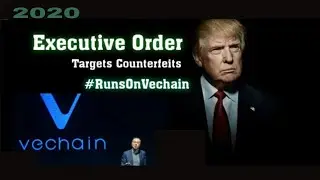 Trump&rsquo;s new executive order targets counterfeits ( Vechain )  Full List of VeChain Partnerships 2020