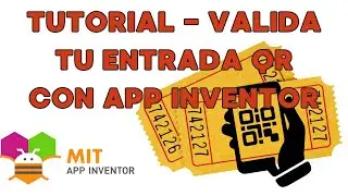 TUTORIAL - VALIDA TU ENTRADA QR CON APP INVENTOR
