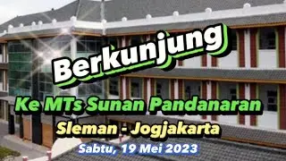 Berkunjung Ke MTs. Sunan Pandanaran, Sleman - Yogyakarta, Sabtu 19 Mei 2023.